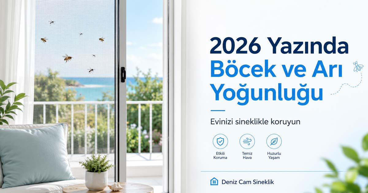 2026 Yazında Böcek ve Arı Yoğunluğu: Evinizi Sineklikle Nasıl Korursunuz?
